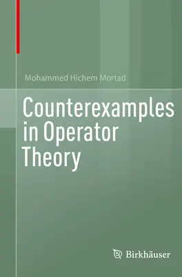 Ellenpéldák az operátorelméletben - Counterexamples in Operator Theory