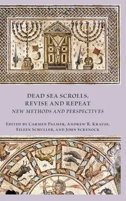 Holt-tengeri tekercsek, átdolgozás és ismétlés: új módszerek és perspektívák - Dead Sea Scrolls, Revise and Repeat: New Methods and Perspectives