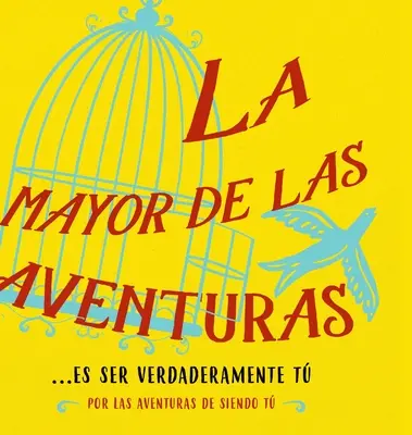 La mayor de las aventuras...es ser verdaderamente t (spanyol) - La mayor de las aventuras...es ser verdaderamente t (Spanish)