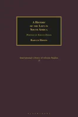 A dél-afrikai baloldal története: Baruch Hirson írásai - A History of the Left in South Africa: Writings of Baruch Hirson