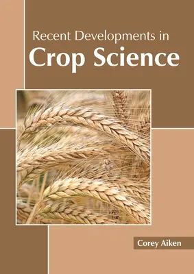 A növénytudomány legújabb fejleményei - Recent Developments in Crop Science