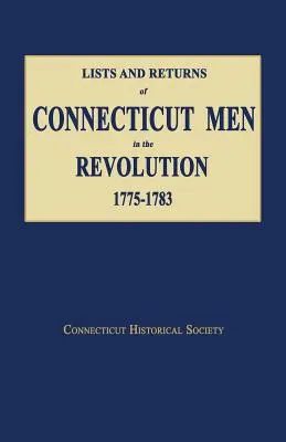 Connecticut-i férfiak listái és bevallásai a forradalomban, 1775-1783 - Lists and Returns of Connecticut Men in the Revolution, 1775-1783