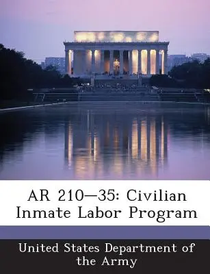 AR 210-35: A fogvatartottak civil munkaerőprogramja - AR 210-35: Civilian Inmate Labor Program