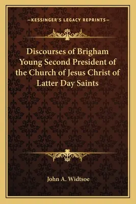 Brigham Young, az Utolsó Napok Szentjeinek Jézus Krisztus Egyháza második elnökének beszédei - Discourses of Brigham Young Second President of the Church of Jesus Christ of Latter Day Saints