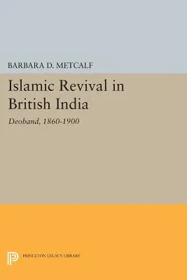 Iszlám megújulás Brit Indiában: Deoband, 1860-1900 - Islamic Revival in British India: Deoband, 1860-1900