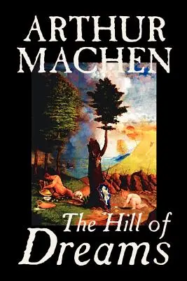 Hill of Dreams by Arthur Machen, Fiction, Fantasy, Fantasy - Hill of Dreams by Arthur Machen, Fiction, Fantasy