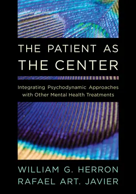 A beteg mint középpont: A pszichodinamikus megközelítések integrálása más mentális egészségügyi kezelésekkel - The Patient as the Center: Integrating Psychodynamic Approaches with Other Mental Health Treatments