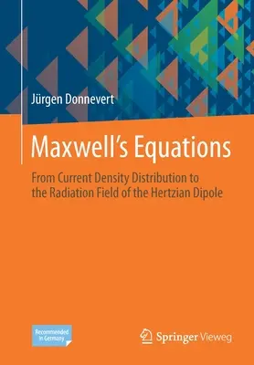 Maxwells egyenletek: Az áramsűrűség-eloszlástól a Hertz-dipólus sugárzási mezejéig - Maxwells Equations: From Current Density Distribution to the Radiation Field of the Hertzian Dipole