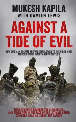 A gonosz áradata ellen: Hogyan lett egy ember a huszonegyedik század első tömeggyilkosságának feljelentője? - Against a Tide of Evil: How One Man Became the Whistleblower to the First Mass Murder Of the Twenty-First Century