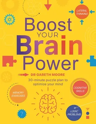 Boost Your Brain Power: Több mint 300, 30 perces rejtvényekkel - Boost Your Brain Power: With Over 300, 30-Minute Puzzles