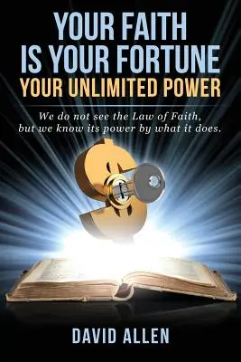 A te hited a te szerencséd: A korlátlan hatalmad - Your Faith Is Your Fortune: Your Unlimited Power