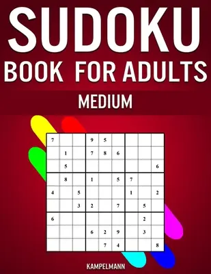 Sudoku Book for Adults Medium: 300 Sudoku középhaladó felnőtt játékosoknak (megoldásokkal) - Sudoku Book for Adults Medium: 300 Sudokos for Intermediate Adult Players (With Solutions)