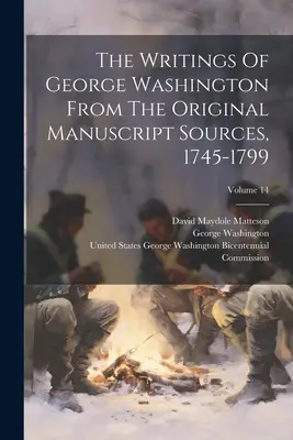 George Washington írásai az eredeti kéziratos forrásokból, 1745-1799; 14. kötet - The Writings Of George Washington From The Original Manuscript Sources, 1745-1799; Volume 14