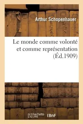 Le Monde Comme Volont Et Comme Reprsentation T02 (Svět jako vůle a jako vyjádření) - Le Monde Comme Volont Et Comme Reprsentation T02