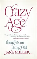 Őrült kor: Gondolatok az öregségről - Crazy Age: Thoughts on Being Old