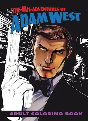 Adam West kalandjai: Adult Coloring Book - Mis-adventures of Adam West: Adult Coloring Book