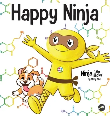 Šťastný nindža: Sociální, emoční kniha pro děti, dospívající a dospělé o síle každodenního D.O.S.E. - Happy Ninja: A Social, Emotional Book for Kids, Teens, and Adults About the Power of the Daily D.O.S.E.