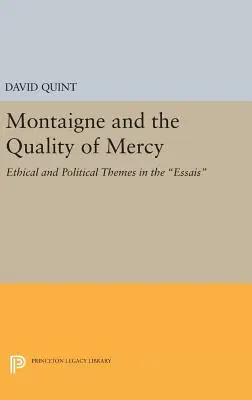 Montaigne és az irgalom minősége: Etikai és politikai témák az Essais-ban - Montaigne and the Quality of Mercy: Ethical and Political Themes in the Essais