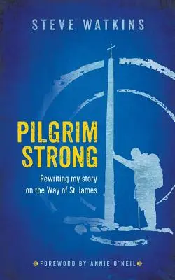 Pilgrim Strong: A Szent Jakab-úton újraírva a történetemet - Pilgrim Strong: Rewriting my story on the Way of St. James