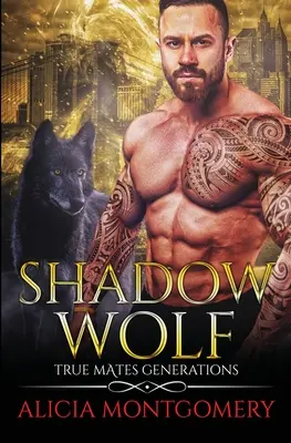 Árnyékfarkas: Igazi társak nemzedékei 7. könyv - Shadow Wolf: True Mates Generations Book 7