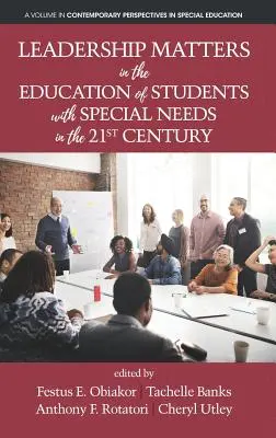 A vezetés fontossága a sajátos nevelési igényű tanulók oktatásában a 21. században - Leadership Matters in the Education of Students with Special Needs in the 21st Century