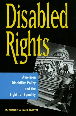 Fogyatékosok jogai: Az amerikai fogyatékosügyi politika és az egyenlőségért folytatott küzdelem - Disabled Rights: American Disability Policy and the Fight for Equality