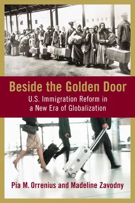 Az aranykapu mellett: Az Egyesült Államok bevándorlási reformja a globalizáció új korszakában - Beside the Golden Door: U.S. Immigration Reform in a New Era of Globalization