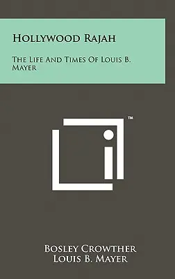 Hollywood Rajah: Mayer élete és korszaka - Hollywood Rajah: The Life And Times Of Louis B. Mayer