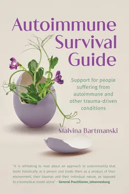 Autoimmun túlélési útmutató: Támogatás az autoimmun és más traumás állapotokban szenvedőknek - Autoimmune Survival Guide: Support for people suffering from autoimmune and other trauma-driven conditions