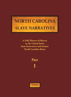 Észak-karolinai rabszolga-elbeszélések - 1. rész: A rabszolgaság népi története az Egyesült Államokban egykori rabszolgákkal készített interjúkból - North Carolina Slave Narratives - Part 1: A Folk History of Slavery in the United States from Interviews with Former Slaves