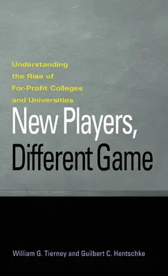 Új játékosok, más játék: A profitorientált főiskolák és egyetemek felemelkedésének megértése - New Players, Different Game: Understanding the Rise of For-Profit Colleges and Universities