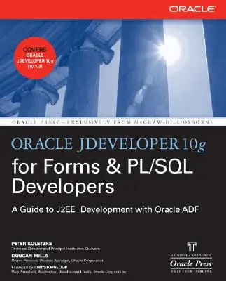 Oracle Jdeveloper 10g for Forms & PL/SQL Developers: A Guide to Web Development with Oracle Adf