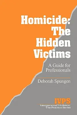 Gyilkosság: A rejtett áldozatok: Forrás szakemberek számára - Homicide: The Hidden Victims: A Resource for Professionals