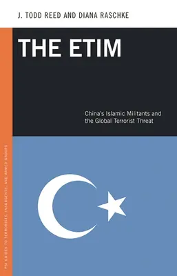 Az Etim: A kínai iszlám fegyveresek és a globális terrorfenyegetés - The Etim: China's Islamic Militants and the Global Terrorist Threat