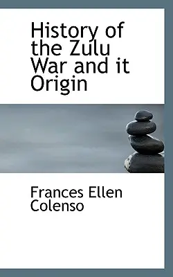 A zulu háború története és eredete - History of the Zulu War and It Origin