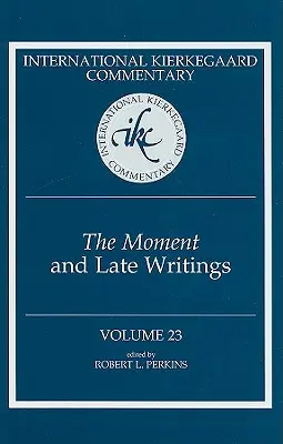 Nemzetközi Kierkegaard-kommentár 23. kötet: A pillanat és kései írások - International Kierkegaard Commentary Volume 23: The Moment and Late Writings