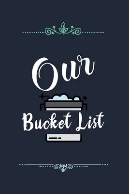 A mi bakancslistánk: Párkapcsolati álomlistánk, amit szeretnénk megvalósítani - Our Bucket List: Our list of dreams for couples we want to achieve