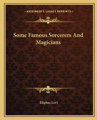 Néhány híres varázsló és mágus - Some Famous Sorcerers And Magicians