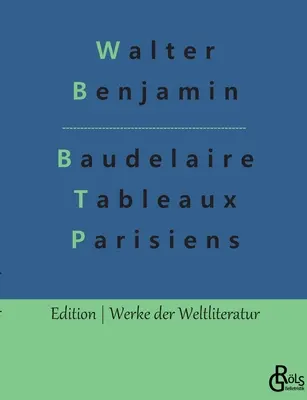 Baudelaire bertragungen: Baudelaire Tableaux Parisiens (Deutsche Ausgabe)