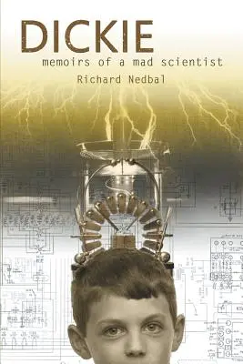 Dickie: Egy őrült tudós emlékiratai - Dickie: Memoirs of a Mad Scientist