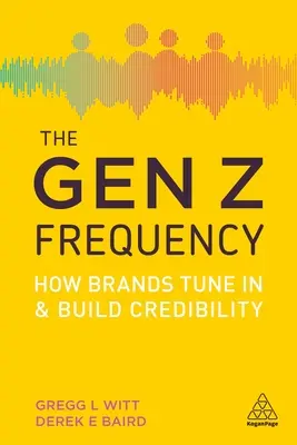 A Gen Z frekvencia: Hogyan hangolódnak rá a márkák és hogyan építenek hitelességet? - The Gen Z Frequency: How Brands Tune in and Build Credibility