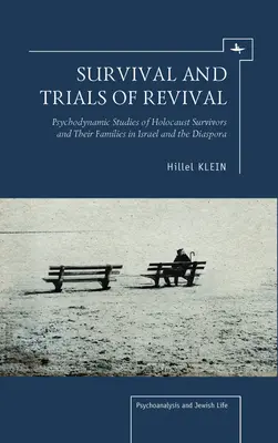 Túlélés és a feltámadás próbái: Pszichodinamikai tanulmányok holokauszttúlélőkről és családjaikról Izraelben és a diaszpórában - Survival and Trials of Revival: Psychodynamic Studies of Holocaust Survivors and Their Families in Israel and the Diaspora