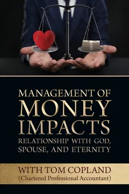 A pénzzel való gazdálkodás hatással van az Istennel, a házastárssal és az örökkévalósággal való kapcsolatra - Management of Money Impacts Relationship with God, Spouse and Eternity
