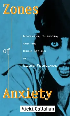 A szorongás zónái: Mozgás, Musidora és Louis Feuillade bűnügyi sorozata - Zones of Anxiety: Movement, Musidora, and the Crime Serials of Louis Feuillade