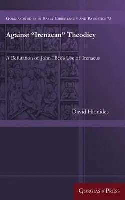 Iréneus „teodiceája” ellen: Irenaeus felhasználásának cáfolata John Hick által” - Against Irenaean