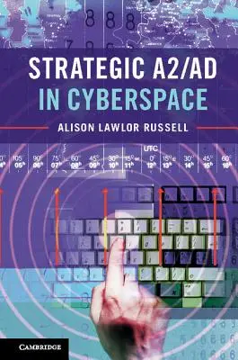 Stratégiai A2/AD a kibertérben - Strategic A2/AD in Cyberspace