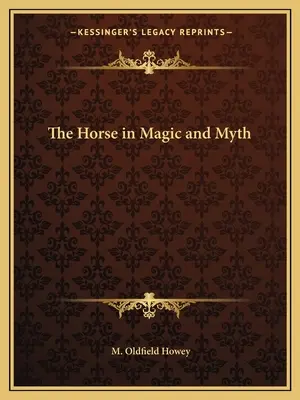 A ló a mágiában és a mítoszokban - The Horse in Magic and Myth