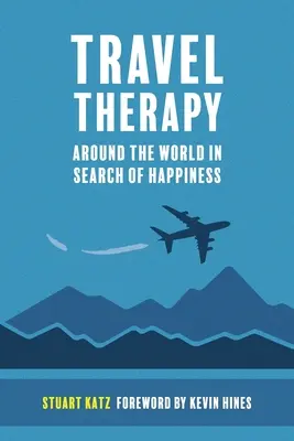 Utazásterápia: A világ körül a boldogságot keresve - Travel Therapy: Around The World In Search Of Happiness