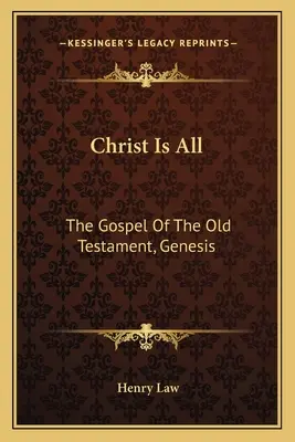 Krisztus minden: Az Ószövetség evangéliuma, Genezis - Christ Is All: The Gospel Of The Old Testament, Genesis