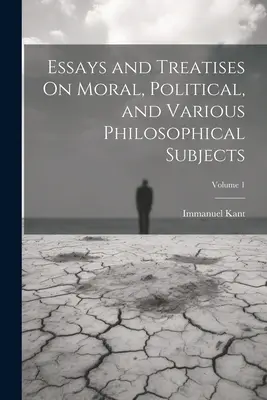 Esszék és értekezések erkölcsi, politikai és különféle filozófiai tárgyakról; 1. kötet - Essays and Treatises On Moral, Political, and Various Philosophical Subjects; Volume 1